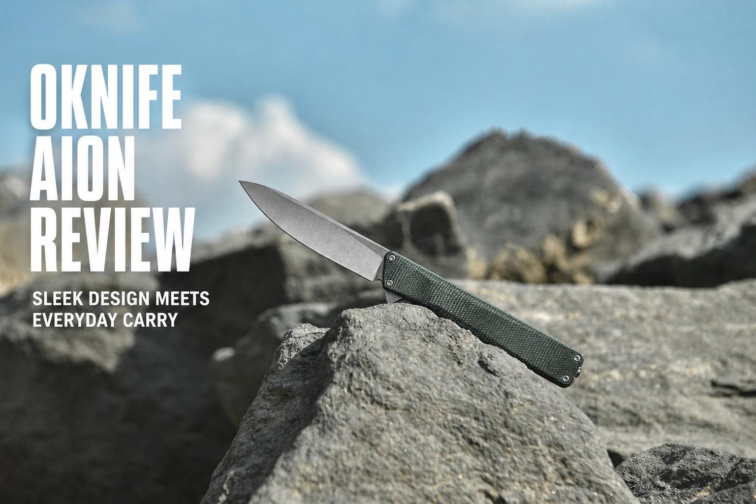 OKNIFE AION Review: Sleek Design Meets Everyday Carry Performance